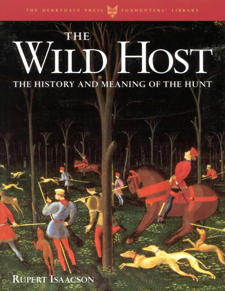 The Wild Host: The History and Meaning of the Hunt (The Derrydale Press Foxhunters' Library) book cover by Rupert Isaacson