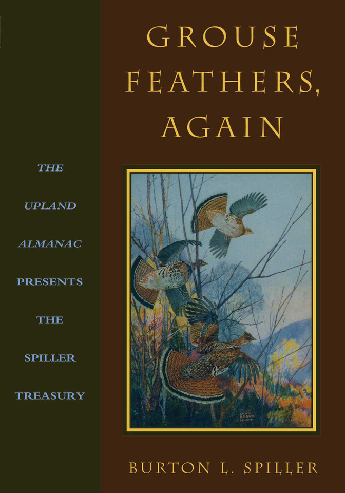 Grouse Feathers, Again: The Upland Almanac Presents the Spiller Treasury book cover by Burton L. Spiller