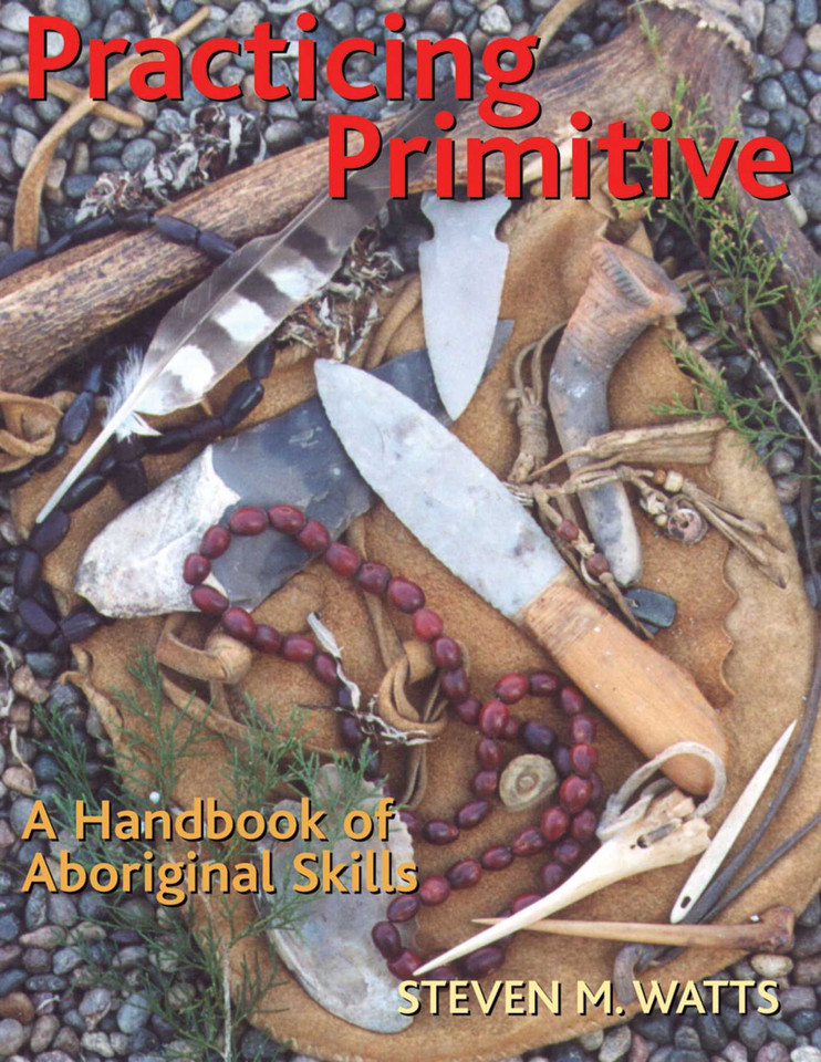 Practicing Primitive: A Handbook of Aboriginal Skills book cover by Steven Watts