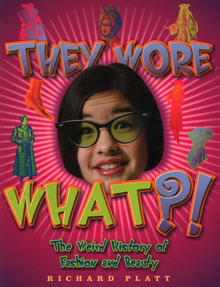 They Wore What?! (Weird History) book cover by Richard Platt