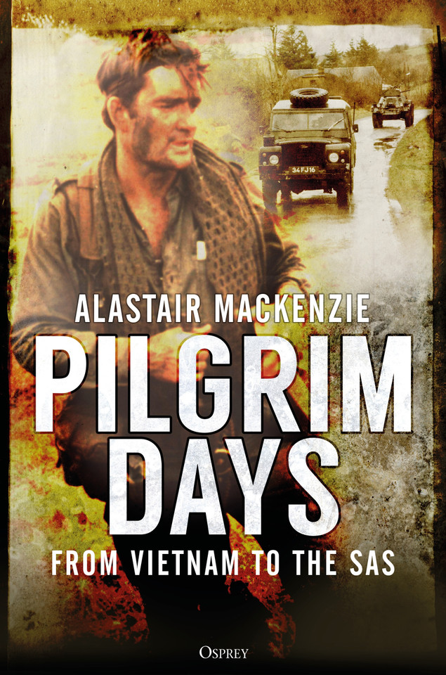 Pilgrim Days: A Lifetime of Soldiering from Vietnam to the SAS book cover by Alastair MacKenzie