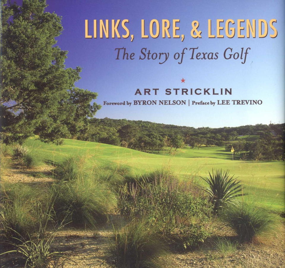 Links, Lore, & Legends: The Story of Texas Golf book cover by Art Stricklin