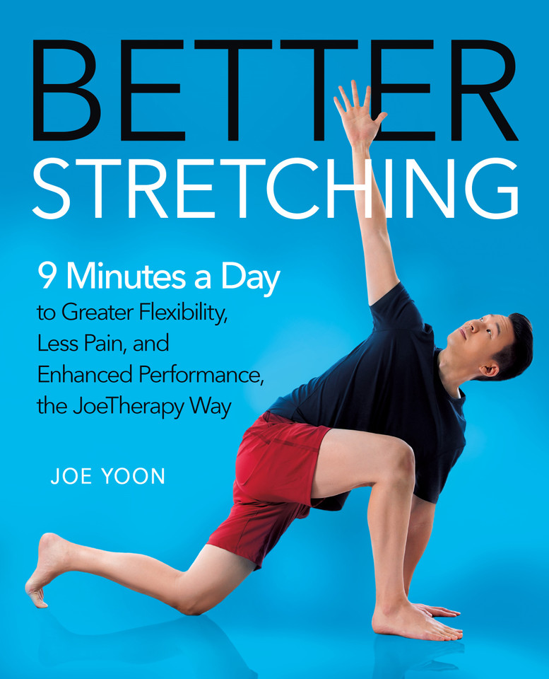 Better Stretching: 9 Minutes a Day to Greater Flexibility, Less Pain, and Enhanced Performance, the JoeTherapy Way book cover by Joe Yoon