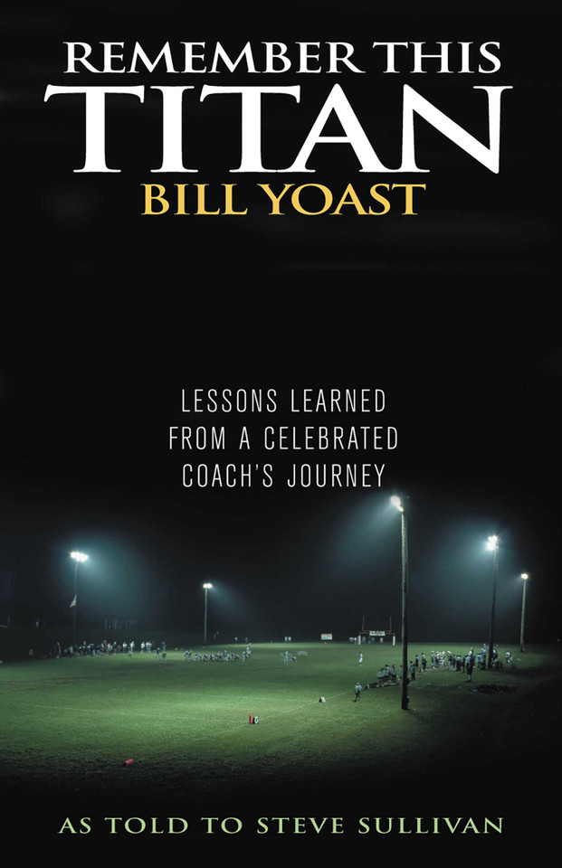 Remember This Titan: The Bill Yoast Story: Lessons Learned from a Celebrated Coach's Journey As Told to Steve Sullivan book cover by Steve Sullivan