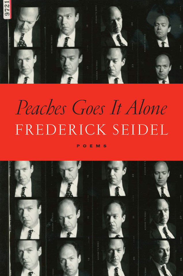 Peaches Goes It Alone: Poems book cover by Frederick Seidel