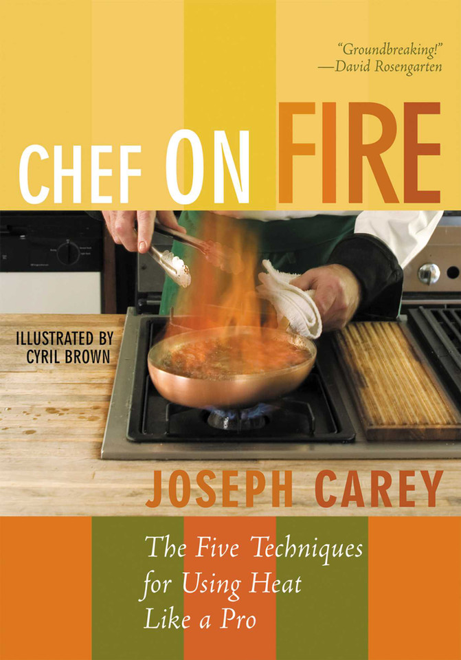 Chef on Fire: The Five Techniques for Using Heat Like a Pro book cover by Joseph Carey