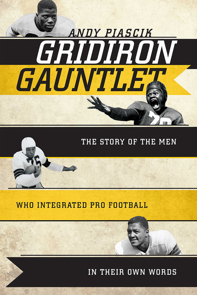 Gridiron Gauntlet: The Story of the Men Who Integrated Pro Football, In Their Own Words book cover by Andy Piascik