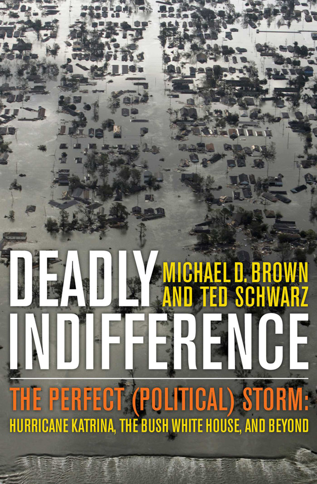 Deadly Indifference: The Perfect (Political) Storm: Hurricane Katrina, The Bush White House, and Beyond book cover by Michael D. Brown, Ted Schwarz