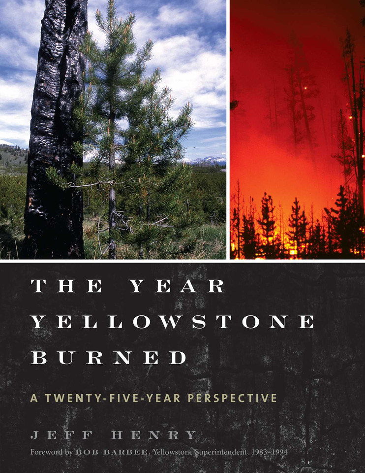 The Year Yellowstone Burned: A Twenty-Five-Year Perspective book cover by Jeff Henry
