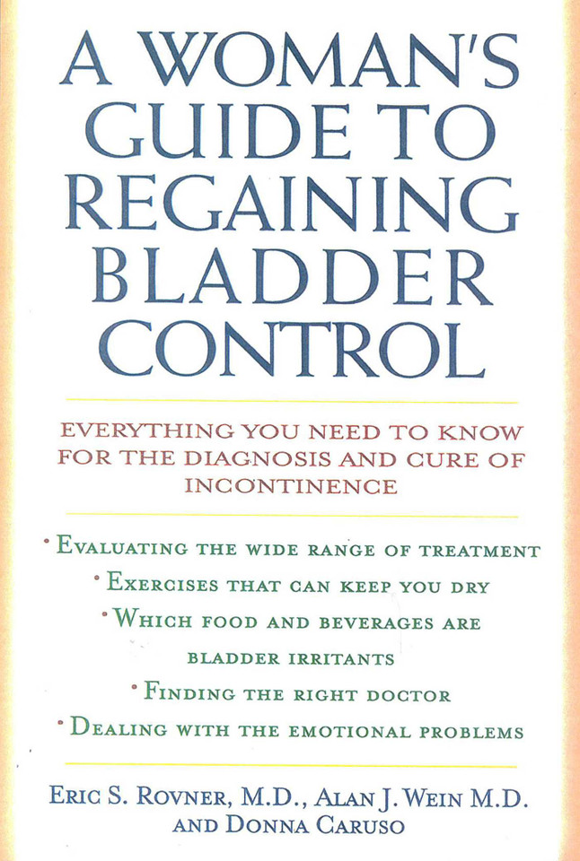 A Woman's Guide to Regaining Bladder Control: Everything You Need to Know for the Diagnosis and Cure of Incontinence book cover by Eric S. Rovner, Alan J. Wein, Donna Caruso