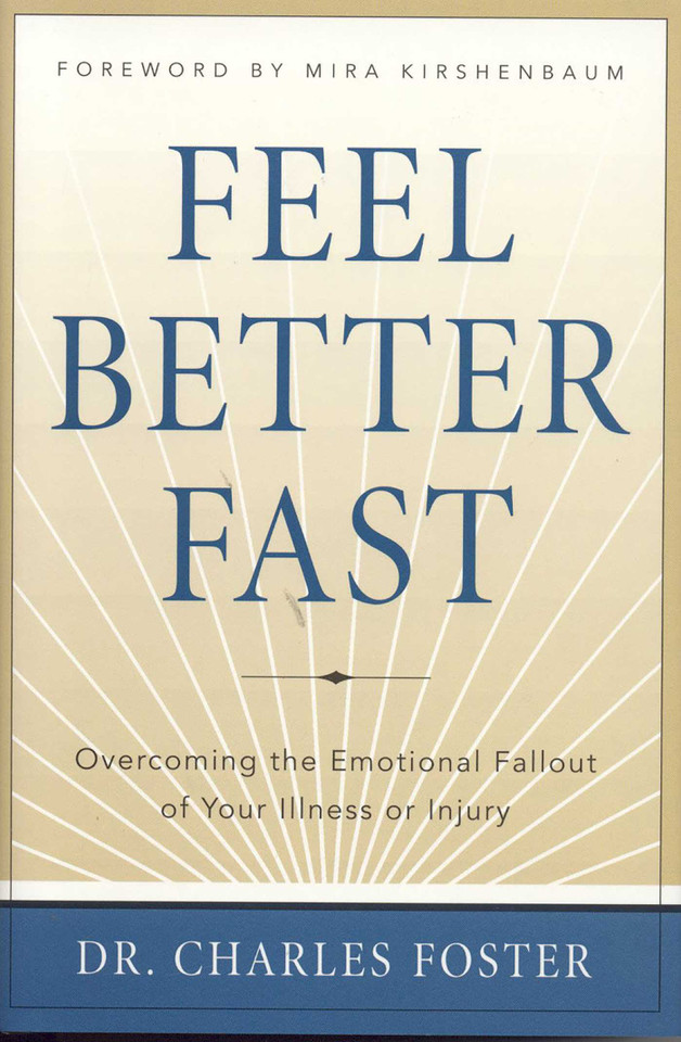 Feel Better Faster: Overcoming the Emotional Fallout of Your Illness or Injury book cover by Charles Foster