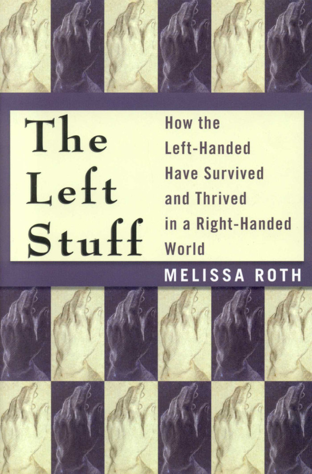 The Left Stuff: How the Left-Handed Have Survived and Thrived in a Right-Handed World book cover by Melissa Roth