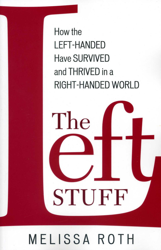 The Left Stuff: How the Left-Handed Have Survived and Thrived in a Right-Handed World book cover by Melissa Roth