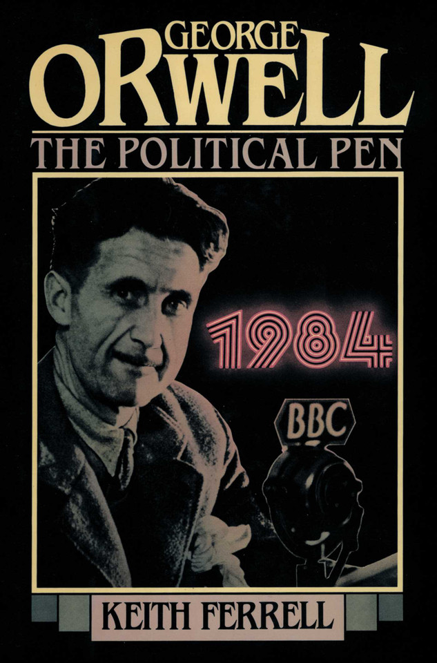 George Orwell: The Political Pen book cover by Keith Ferrell