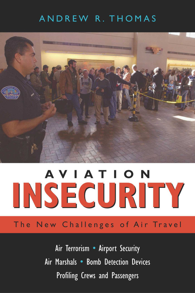 Aviation Insecurity: The New Challenges of Air Travel book cover by Andrew R. Thomas