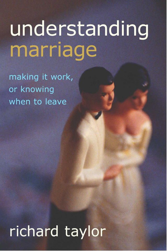 Understanding Marriage: Making It Work, or Knowing When to Leave book cover by Richard Taylor