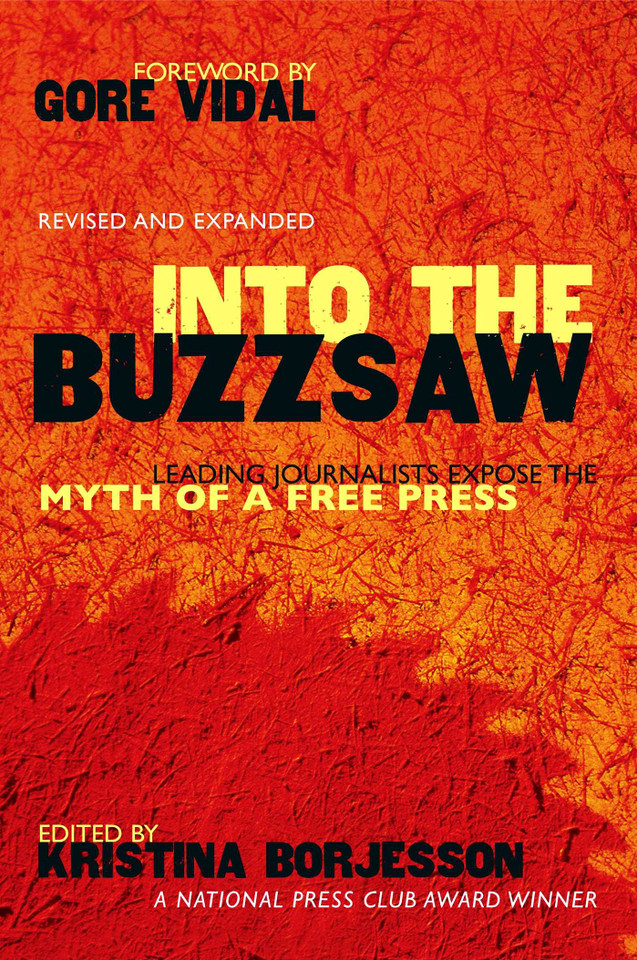 Into The Buzzsaw: Leading Journalists Expose the Myth of a Free Press book cover by 