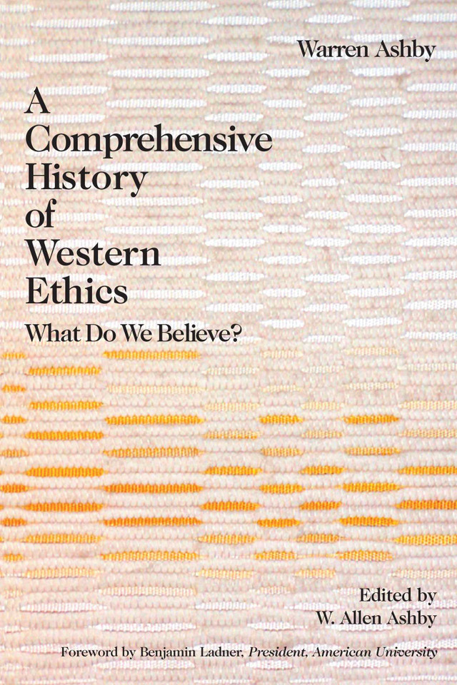 Comprehensive History Of Western Ethics: What Do We Believe? book cover by Warren Ashby