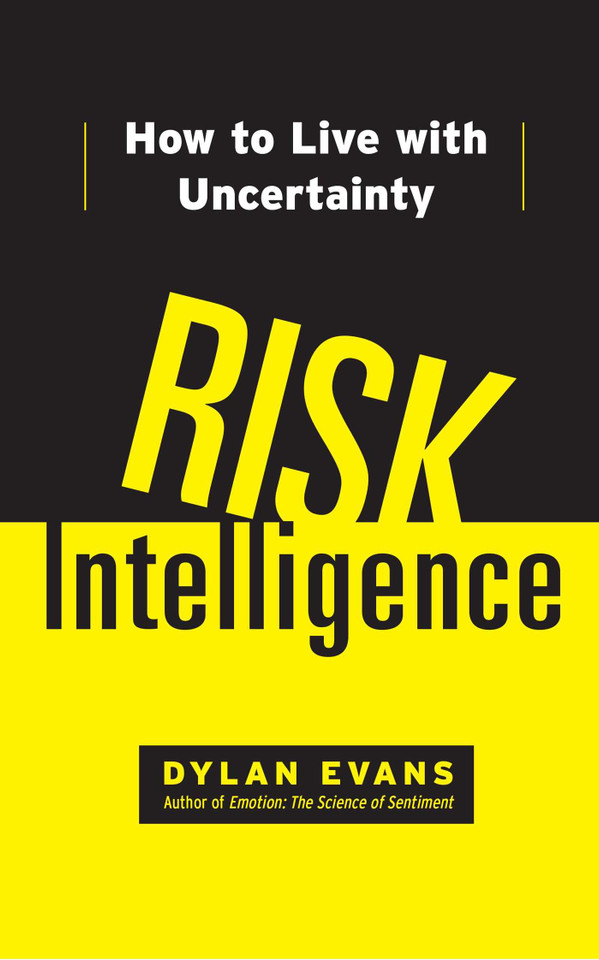 Risk Intelligence: How to Live with Uncertainty book cover by Dylan Evans