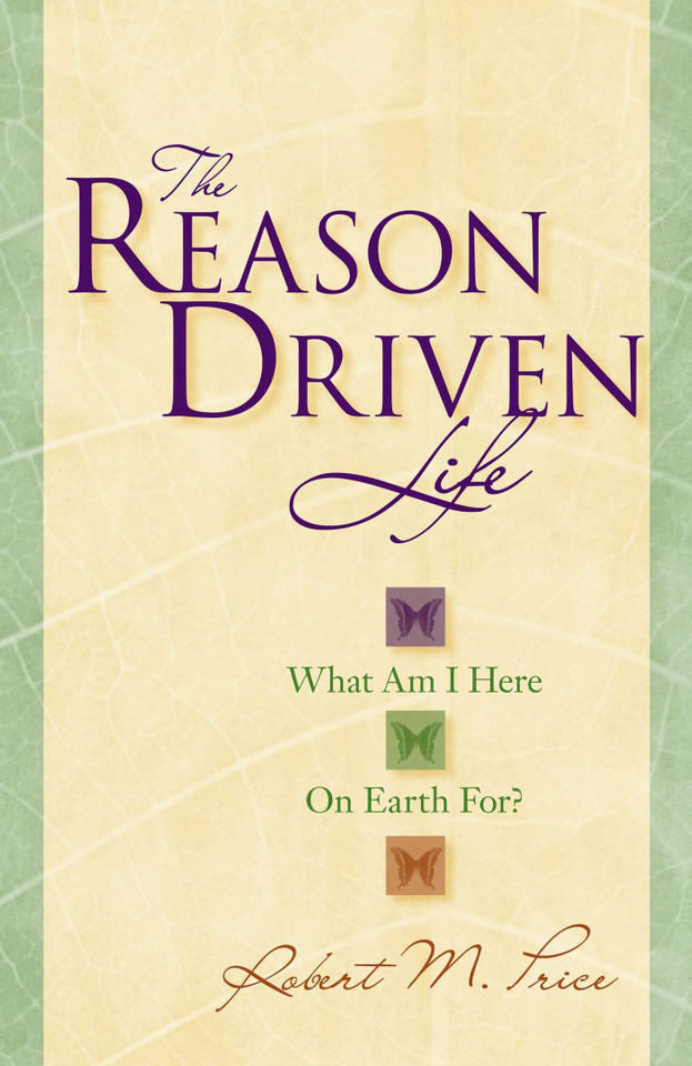 Reason Driven Life: What Am I Here on Earth For? book cover by Robert M. Price