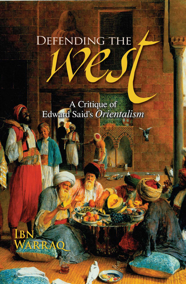 Defending the West: A Critique of Edward Said's Orientalism book cover by Ibn Warraq