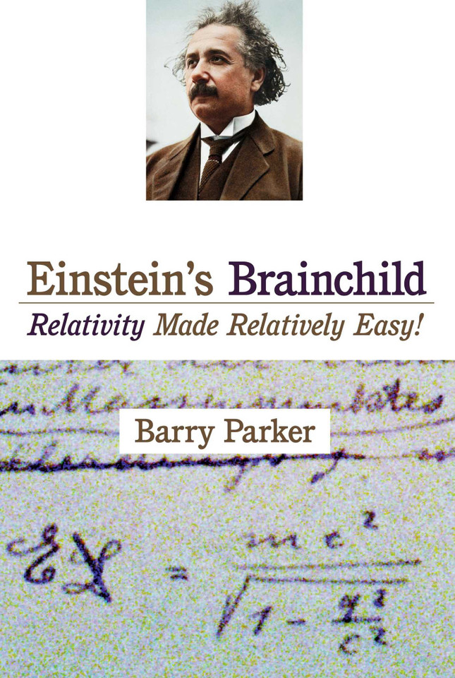 Einstein's Brainchild: Relativity Made Relatively Easy! book cover by Barry R. Parker