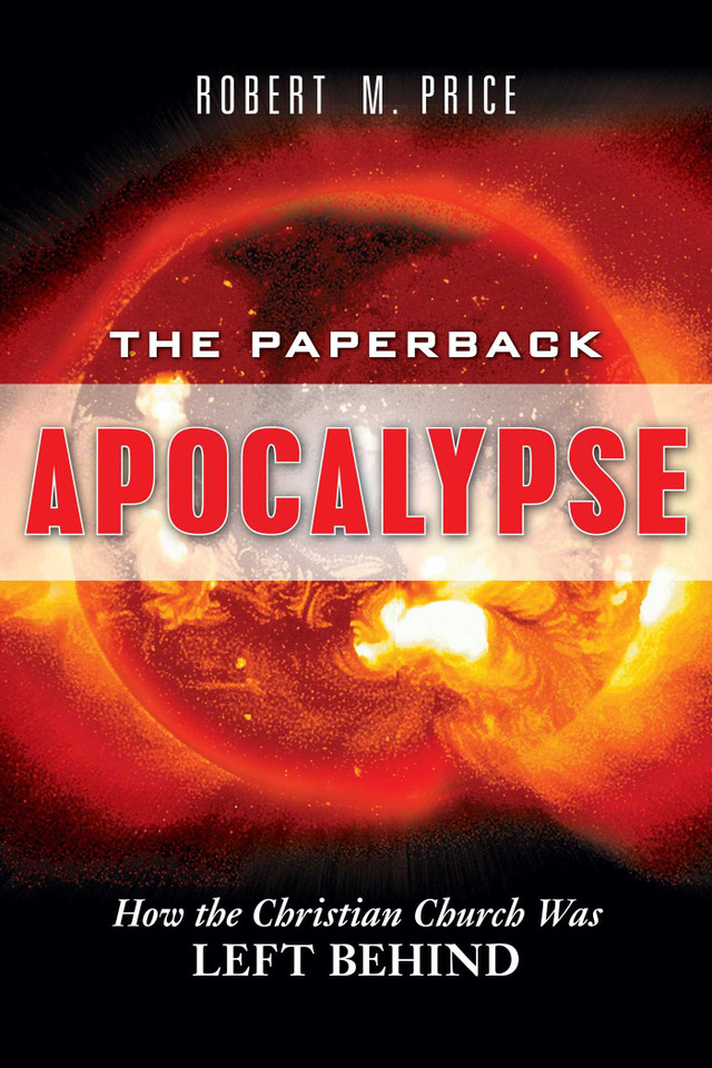 Paperback Apocalypse: How the Christian Church Was Left Behind book cover by Robert M. Price