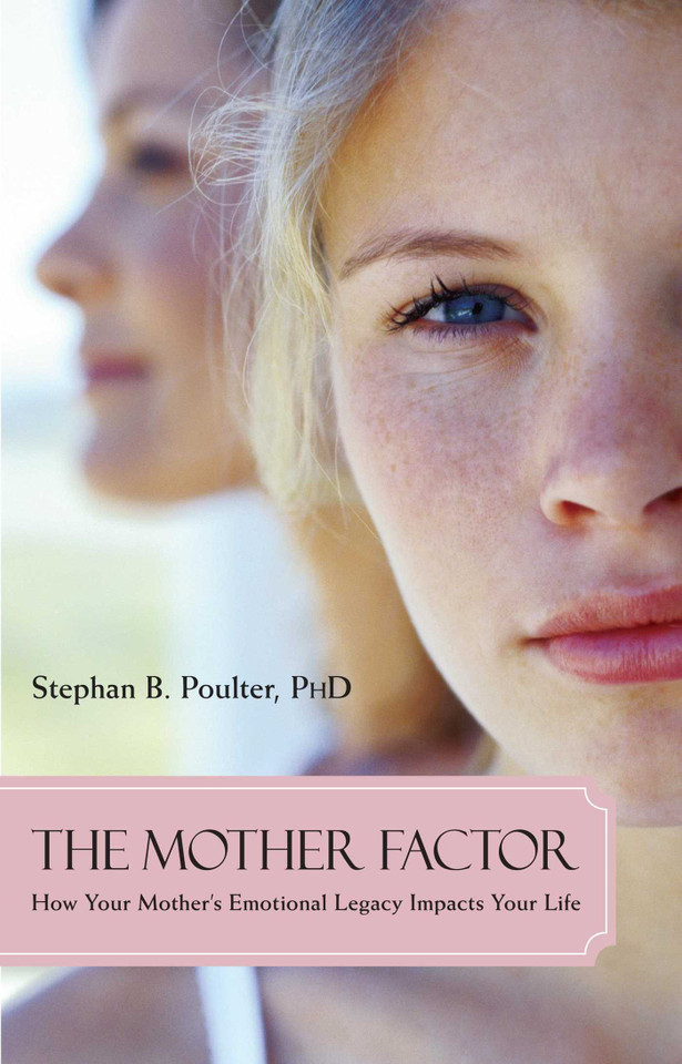 Mother Factor: How Your Mother's Emotional Legacy Impacts Your Life book cover by Stephan B. Poulter