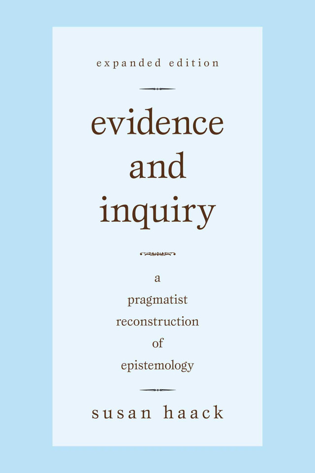 Evidence and Inquiry: A Pragmatist Reconstruction of Epistemology book cover by Susan Haack