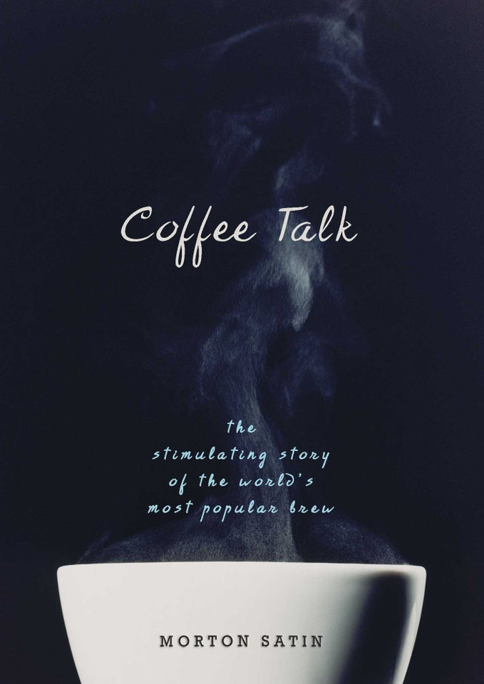 Coffee Talk: The Stimulating Story of the World's Most Popular Brew book cover by Morton Satin