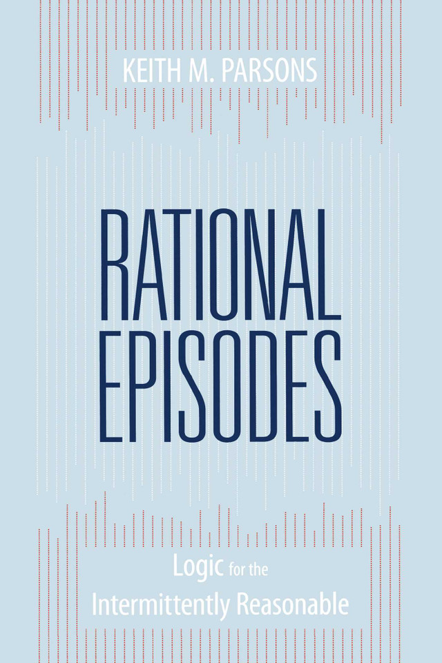 Rational Episodes: Logic for the Intermittently Reasonable book cover by Keith M. Parsons