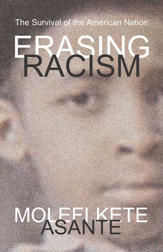 Erasing Racism: The Survival of the American Nation book cover by Molefi Kete Asante