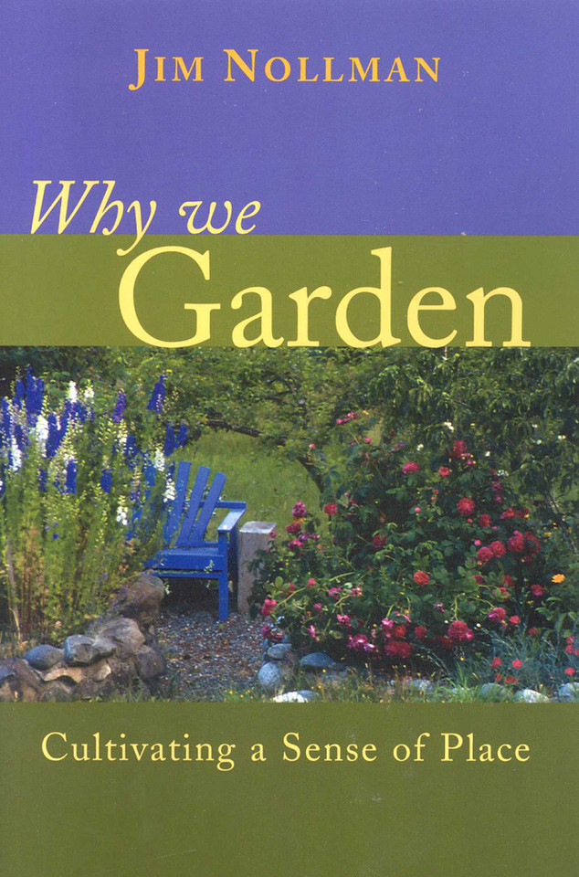 Why We Garden: Cultivating a Sense of Place book cover by Jim Nollman