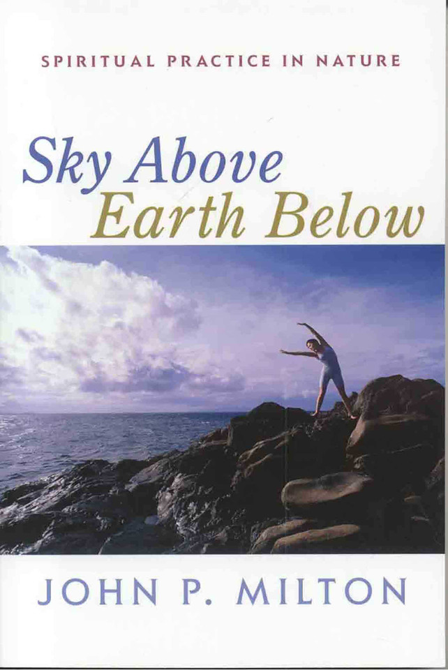 Sky Above, Earth Below: Spiritual Practice in Nature book cover by JohnP. Milton, John P. Milton