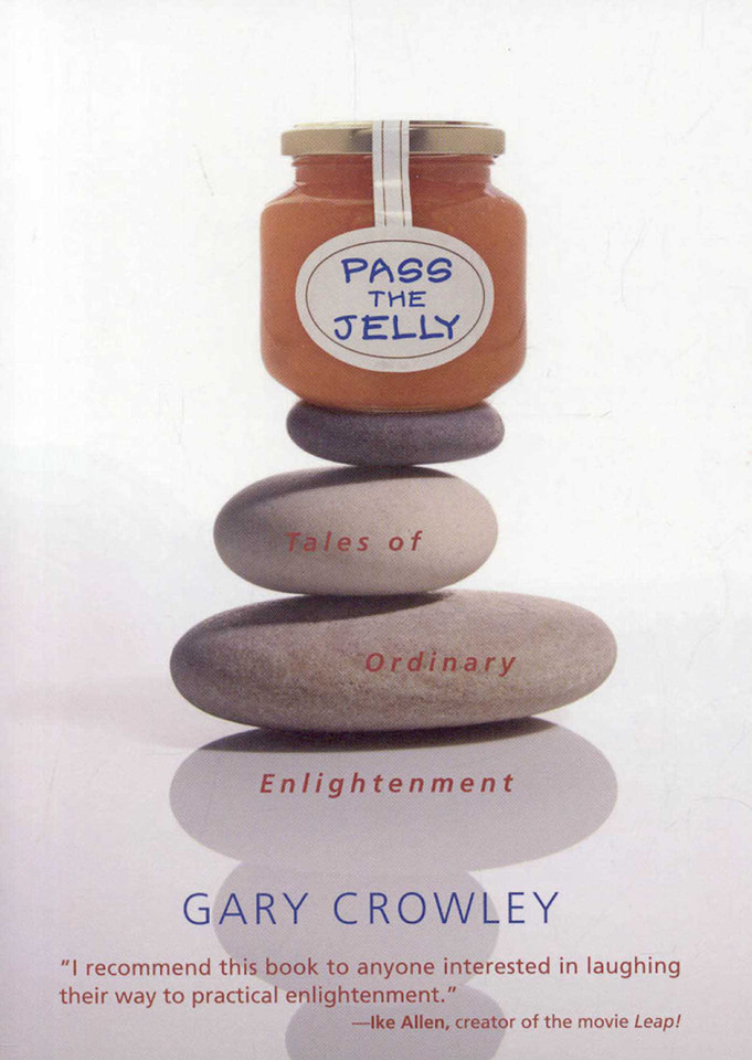 Pass the Jelly: Tales of Ordinary Enlightenment book cover by Gary Crowley