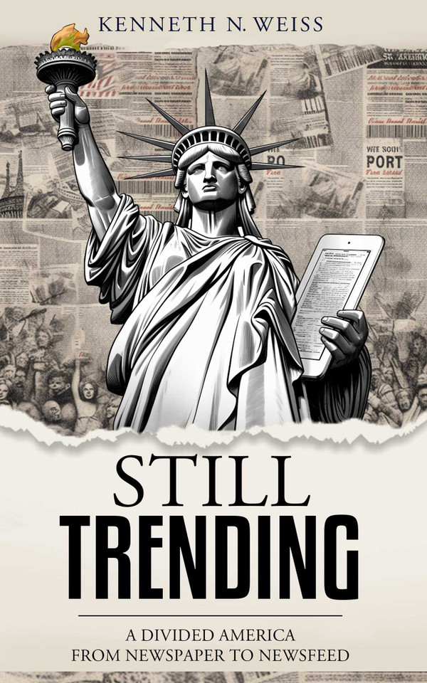 Still Trending: A Divided America, From Newspaper to Newsfeed book cover by Kenneth N. Weiss