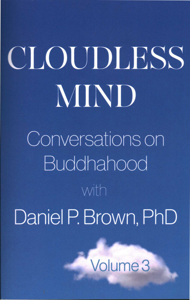 Cloudless Mind- Volume III: Conversations on Buddhahood with Daniel P Brown, PhD book cover by Daniel P Brown