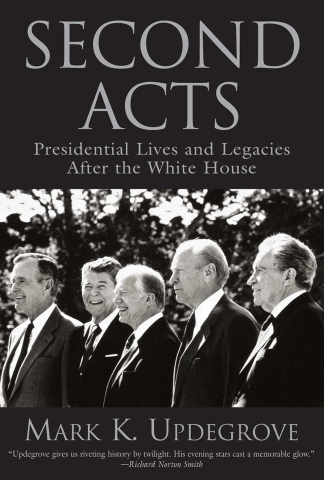Second Acts: Presidential Lives And Legacies After The White House book cover by Mark Updegrove
