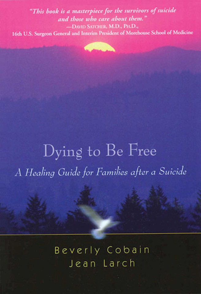 Dying to Be Free: A Healing Guide for Families after a Suicide book cover by Beverly Cobain, Jean Larch