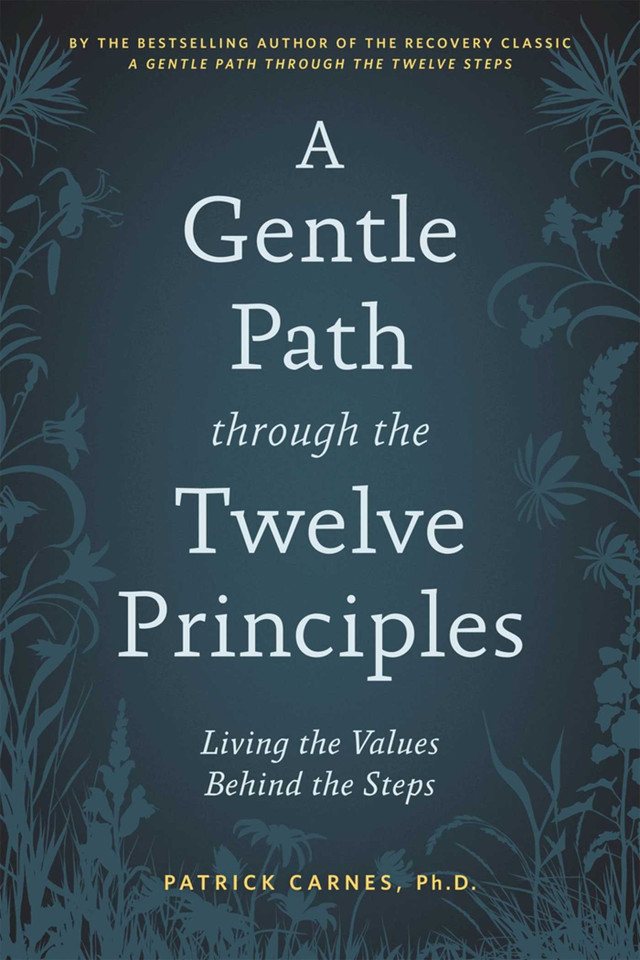 A Gentle Path through the Twelve Principles: Living the Values Behind the Steps book cover by Patrick J Carnes