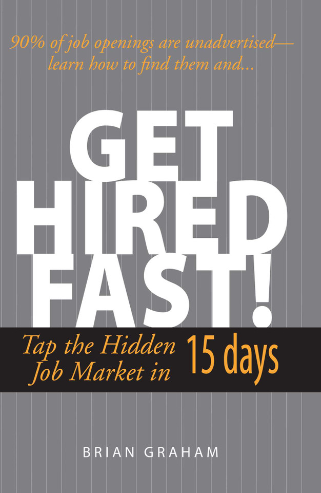 Get Hired Fast!: Tap The Hidden Job Market In 15 Days book cover by Brian Graham