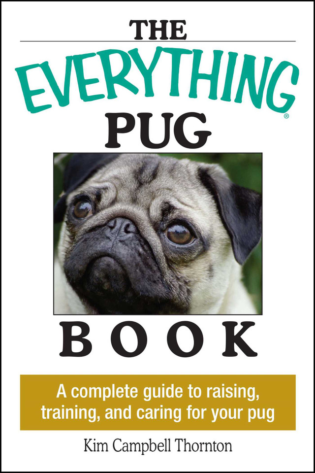 The Everything Pug Book: A Complete Guide To Raising, Training, And Caring For Your Pug (Everything® Series) book cover by Kim Campbell Thornton