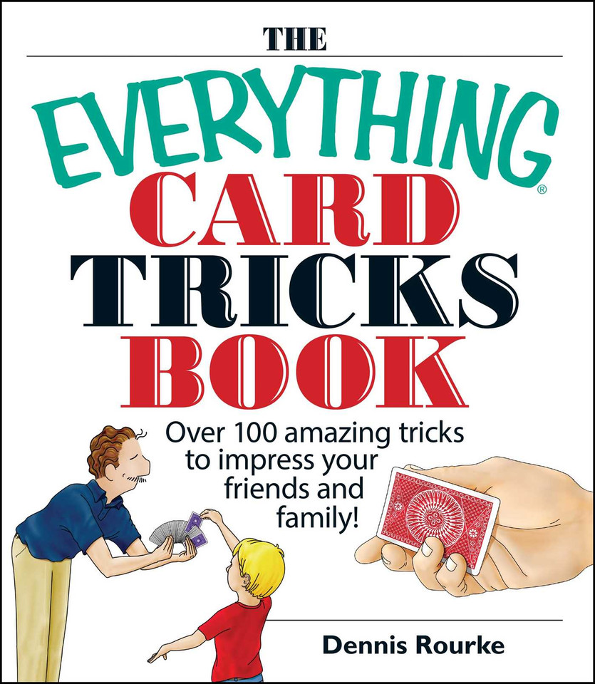 The Everything Card Tricks Book: Over 100 Amazing Tricks to Impress Your Friends And Family! (Everything® Series) book cover by Dennis Rourke