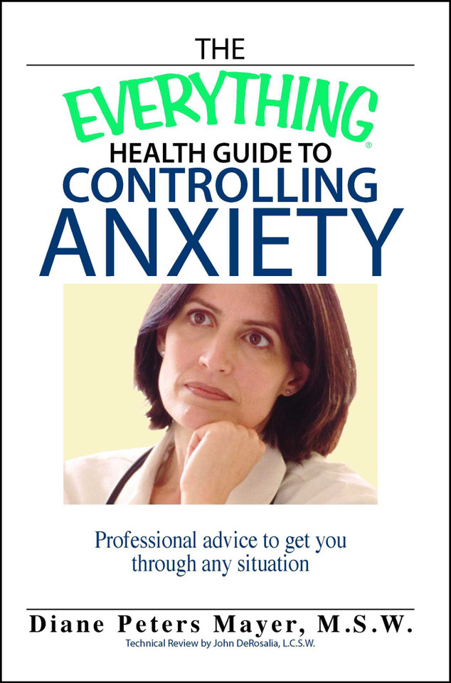 The Everything Health Guide To Controlling Anxiety Book: Professional Advice to Get You Through Any Situation (Everything® Series) book cover by Diane Peters Mayer