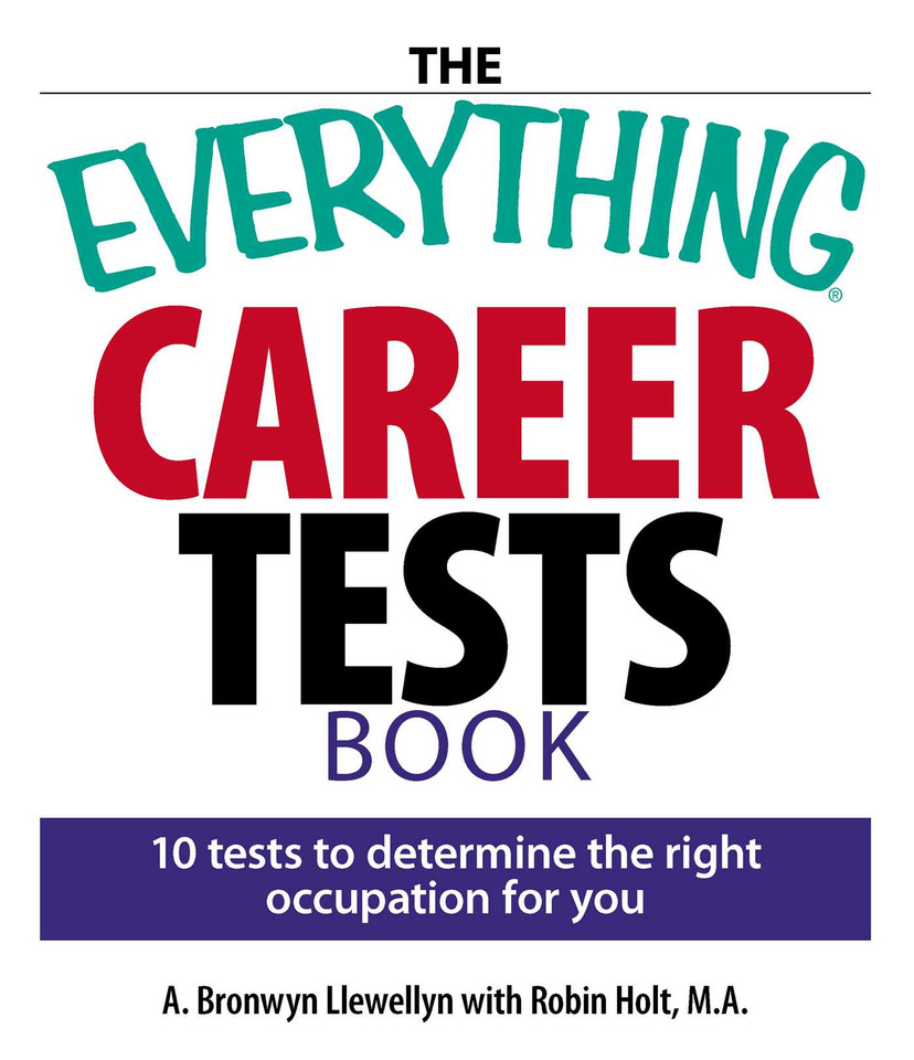The Everything Career Tests Book: 10 Tests to Determine the Right Occupation for You (Everything® Series) book cover by A. Bronwyn Llewellyn, Robin Holt