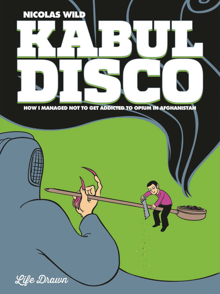 Kabul Disco Vol.2: How I managed not to get addicted to Opium in Afghanistan book cover by Nicolas Wild