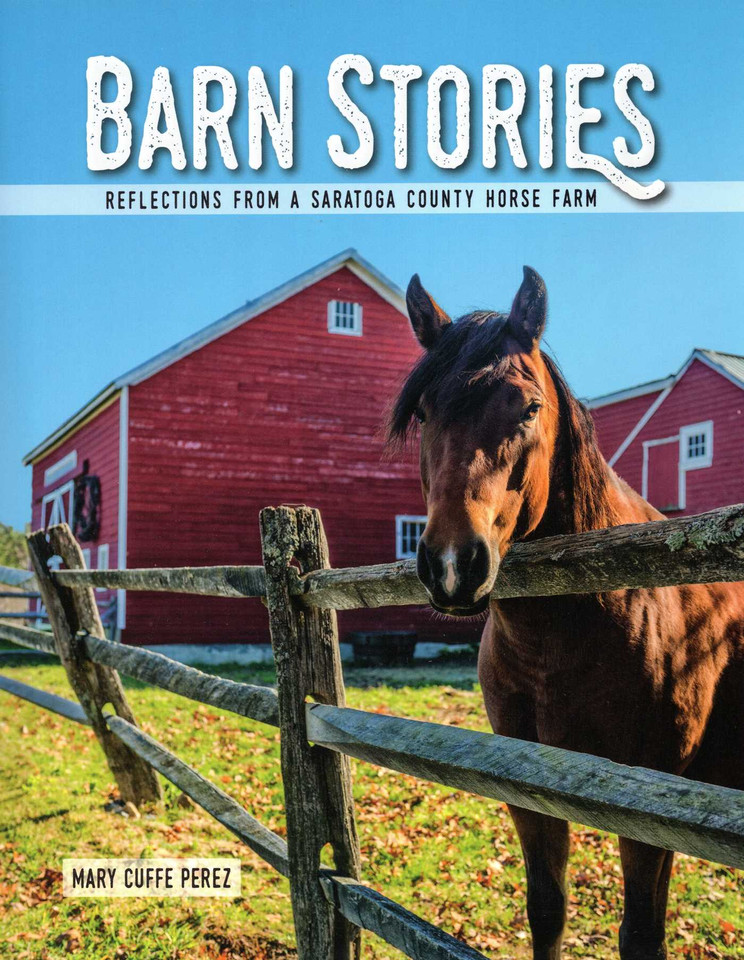 Barn Stories: Reflections from a Saratoga County Horse Farm book cover by Mary Cuffe Perez