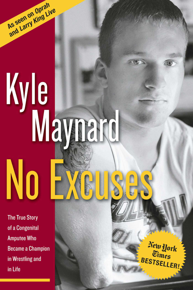 No Excuses: The True Story of a Congenital Amputee Who Became a Champion in Wrestling And in Life book cover by Kyle Maynard