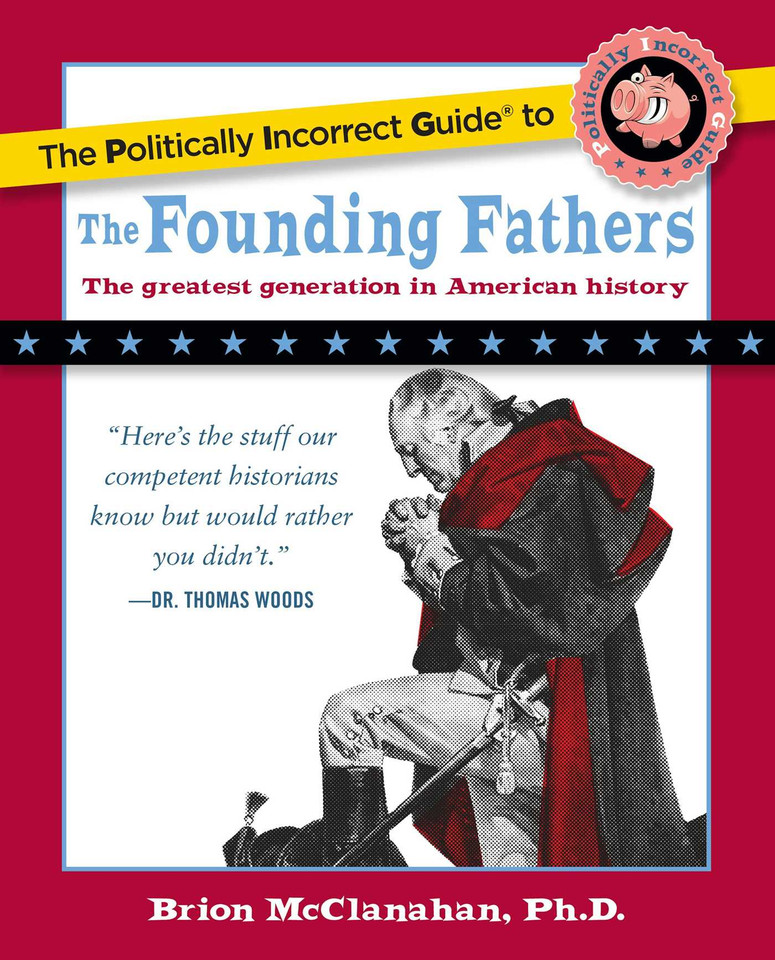 The Politically Incorrect Guide to the Founding Fathers book cover by Brion McClanahan