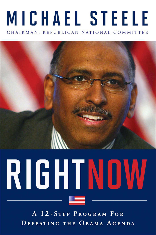 Right Now: A 12-Step Program For Defeating The Obama Agenda book cover by Michael Steele